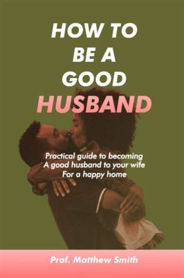 Books on How to Be a Better Husband: Insights and Reflections