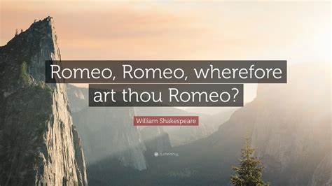 o romeo, romeo, wherefore art thou romeo meaning